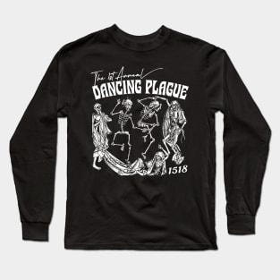 The 1st Annual Dancing Plague of 1518 Long Sleeve T-Shirt